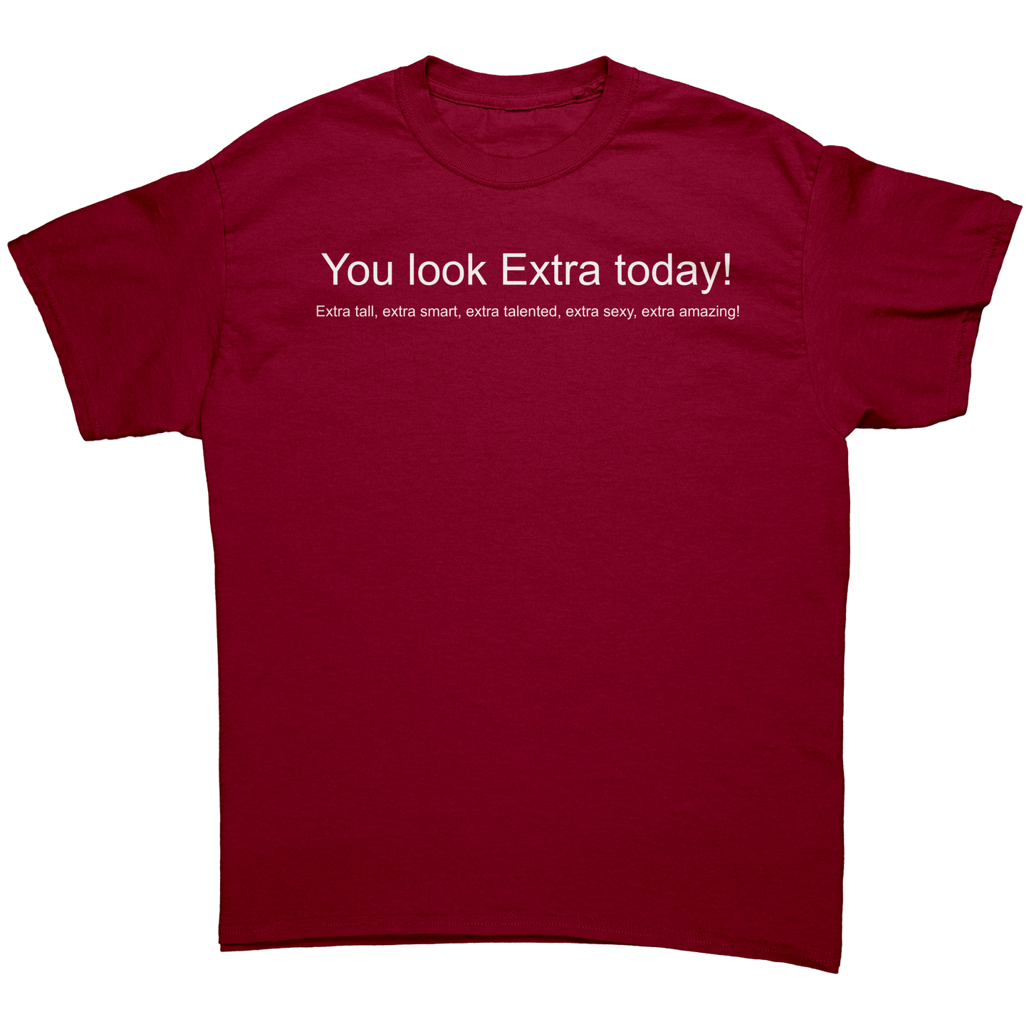 You_look_Extra_today_shirt_Not_mirrored_Cardinal_Red_Front_Mockup.png