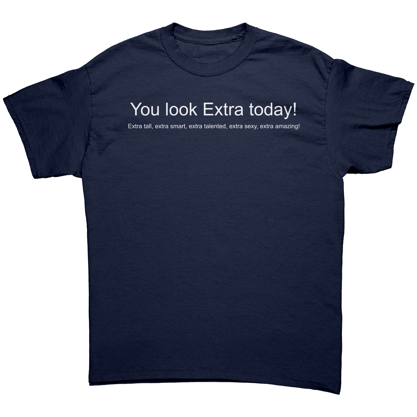 You_look_Extra_today_shirt_Not_mirrored_Navy_Front_Mockup.png