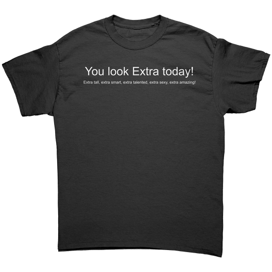 You_look_Extra_today_shirt_Not_mirrored_Black_Front_Mockup.png
