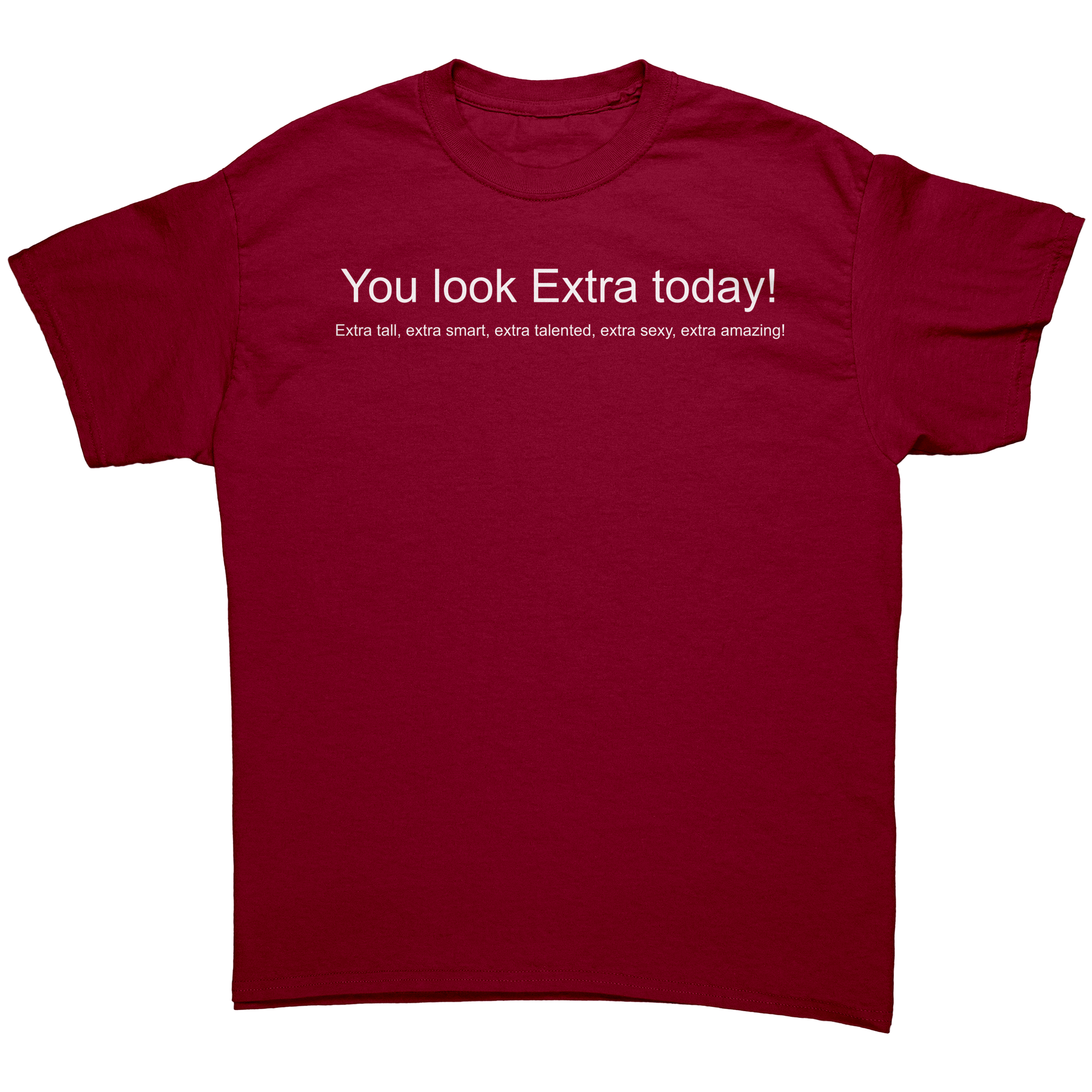 You_look_Extra_today_shirt_Not_mirrored_Cardinal_Red_Front_Mockup.png